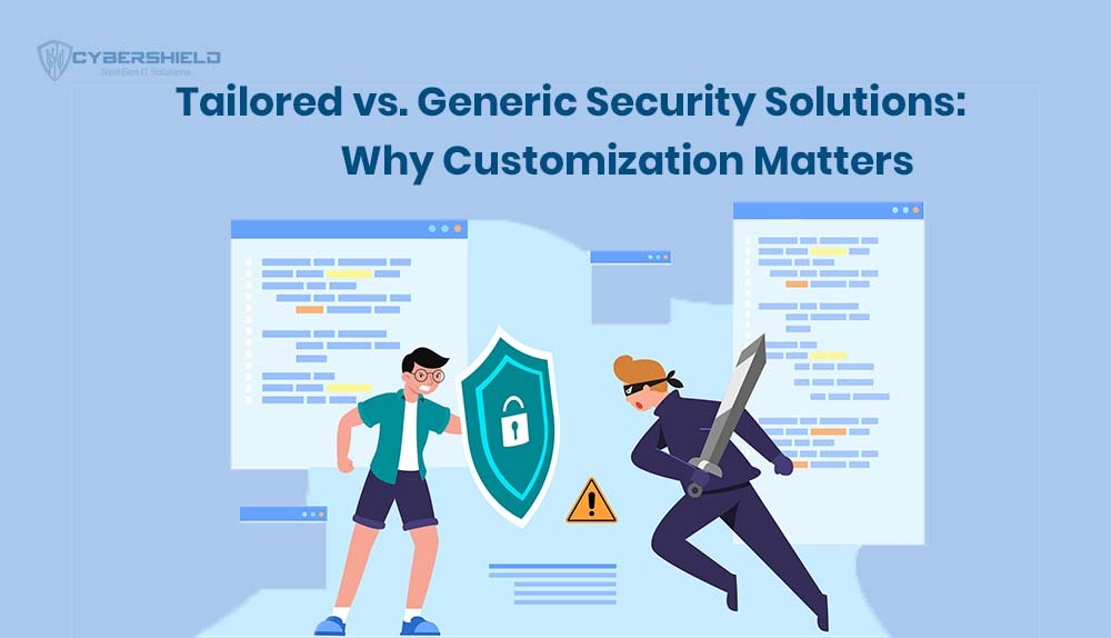 Tailored-vs-Generic-Security-Solutions- Why-Customization-Matters