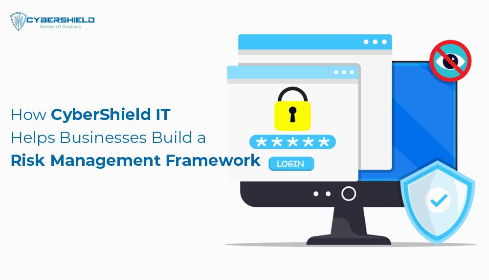 How-CyberShield-IT-Helps-Businesses-Build-a-Risk-Management-Framework